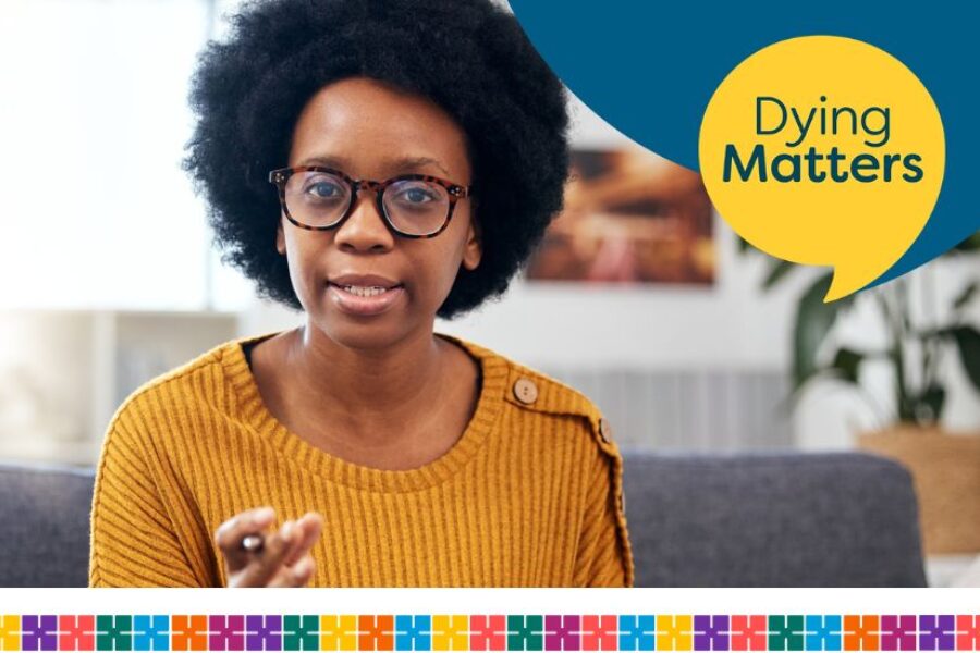 Woman looking at camera as if having a conversation. text says Dying Matters